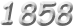 1858